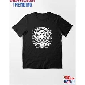 Because Crystals Essential Tshirt